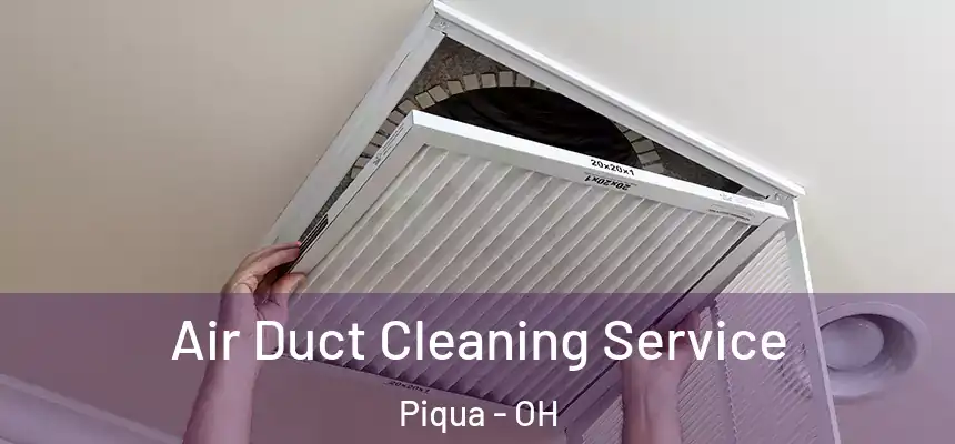  Air Duct Cleaning Service Piqua - OH