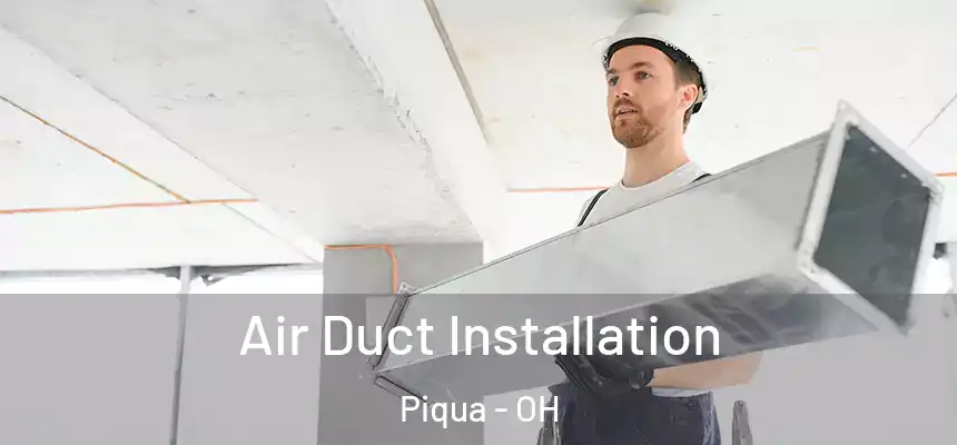  Air Duct Installation Piqua - OH