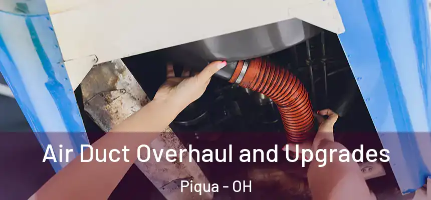  Air Duct Overhaul and Upgrades Piqua - OH