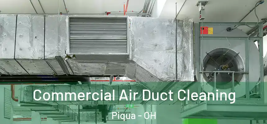  Commercial Air Duct Cleaning Piqua - OH