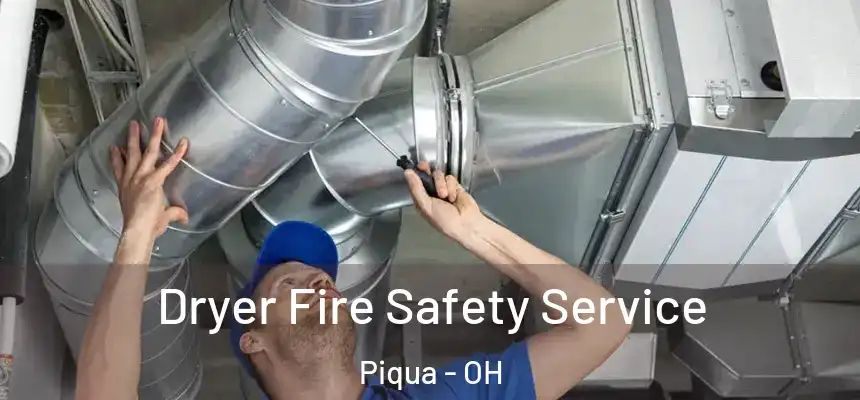Dryer Fire Safety Service Piqua - OH
