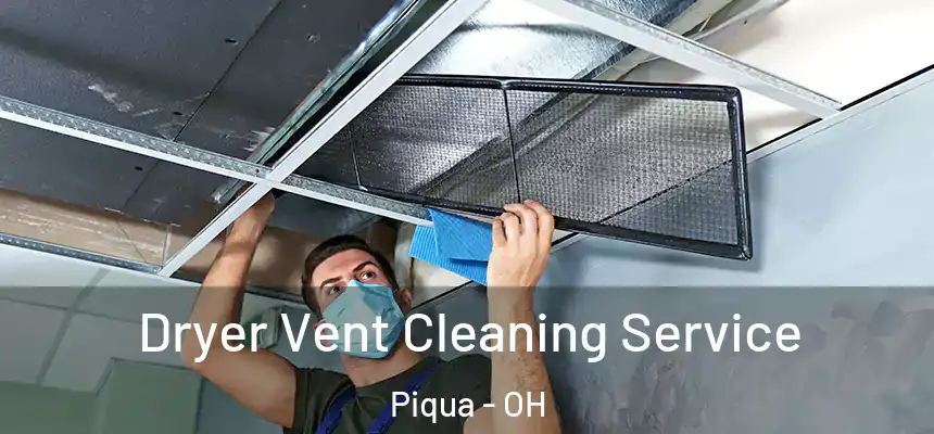  Dryer Vent Cleaning Service Piqua - OH