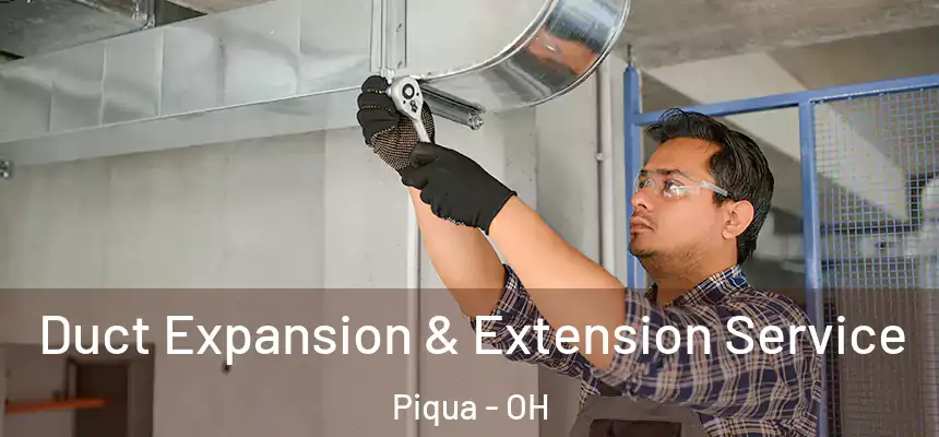  Duct Expansion & Extension Service Piqua - OH