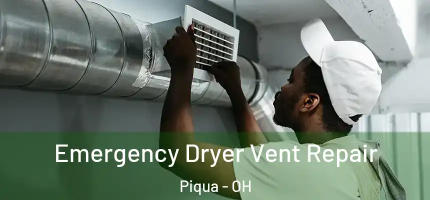  Emergency Dryer Vent Repair Piqua - OH