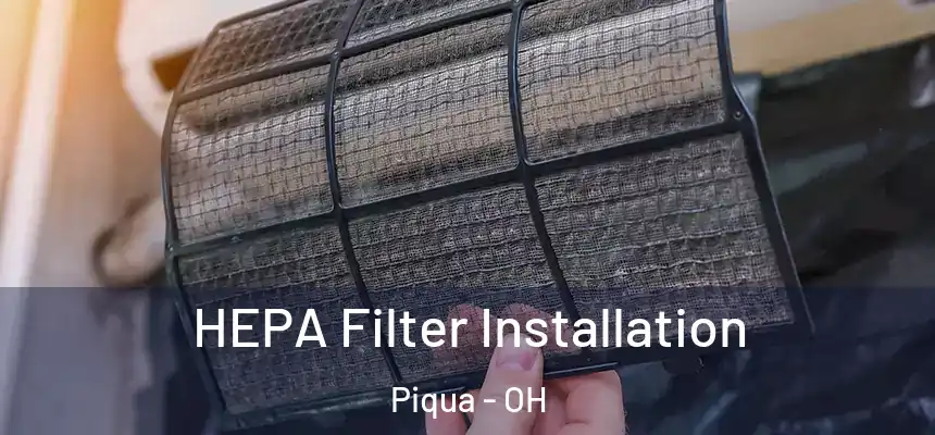  HEPA Filter Installation Piqua - OH