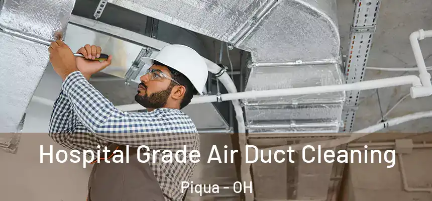  Hospital Grade Air Duct Cleaning Piqua - OH
