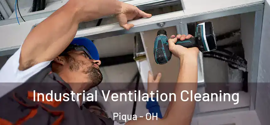  Industrial Ventilation Cleaning Piqua - OH