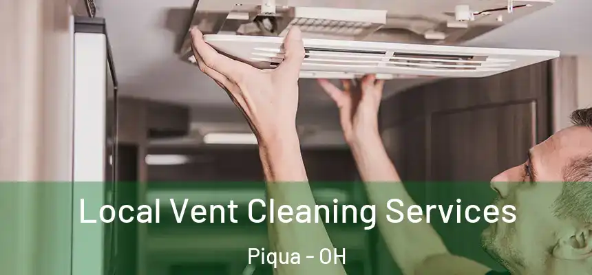  Local Vent Cleaning Services Piqua - OH