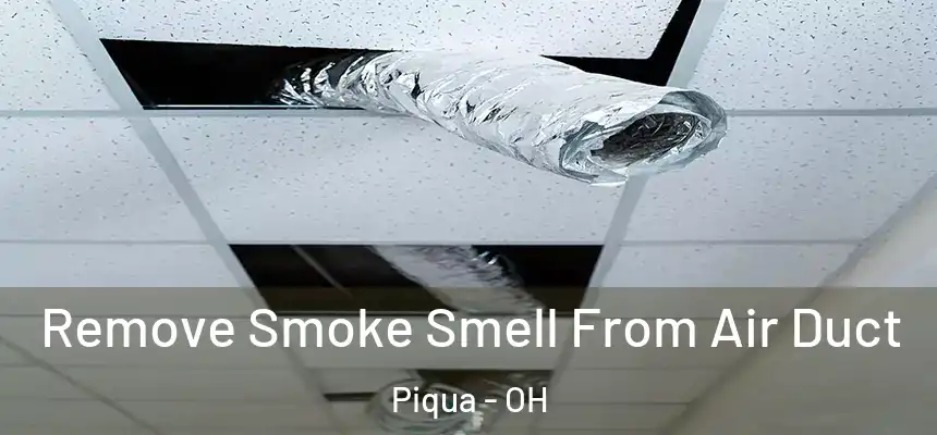  Remove Smoke Smell From Air Duct Piqua - OH