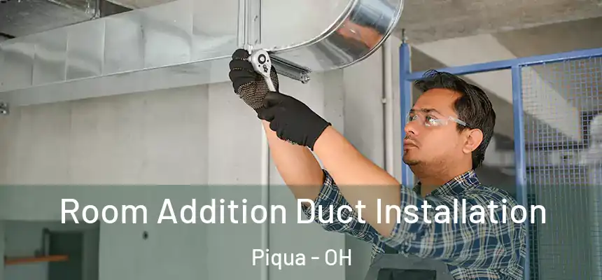  Room Addition Duct Installation Piqua - OH